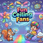 fun ceiling fans